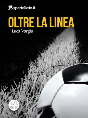 cover image of Oltre la linea--Viaggio nell'inferno del calcio giovanile